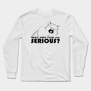 Raccoon - Why Are You So Serious - 01 Long Sleeve T-Shirt